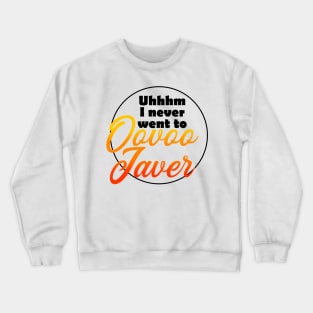 I uhh never went to oovoo javer Crewneck Sweatshirt